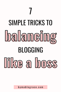 7 Simple Tricks to Balancing Blogging Like a Boss-2