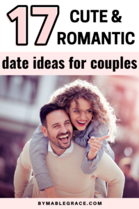 17 Cute and Romantic Date Ideas for Couples
