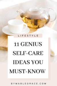 11 Self-Care Ideas You Need to Try - by mable grace